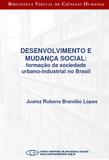 Desenvolvimento e mudança social: formação da sociedade urbano-industrial no Brasil