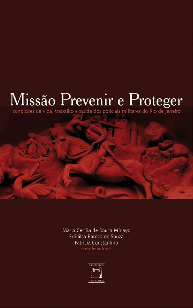 Missão prevenir e proteger: condições de vida, trabalho e saúde dos policiais militares do Rio de Janeiro