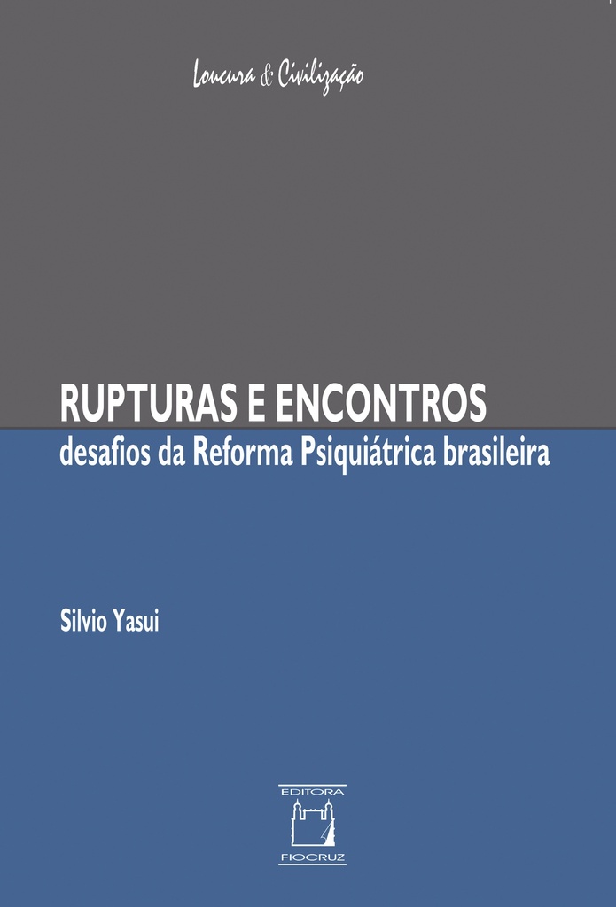 Rupturas e encontros: desafios da reforma psiquiátrica brasileira