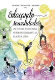 Enlaçando sexualidades: uma tessitura interdisciplinar no reino das sexualidades e das relações de gênero