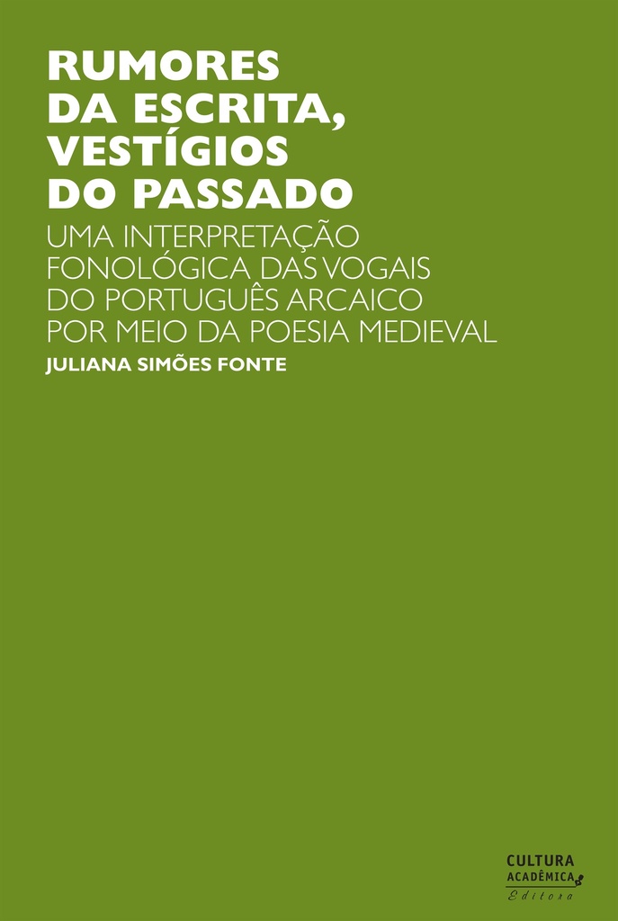 Rumores da escrita, vestígios do passado: uma interpretação fonológica das vogais do português arcaico por meio da poesia medieval