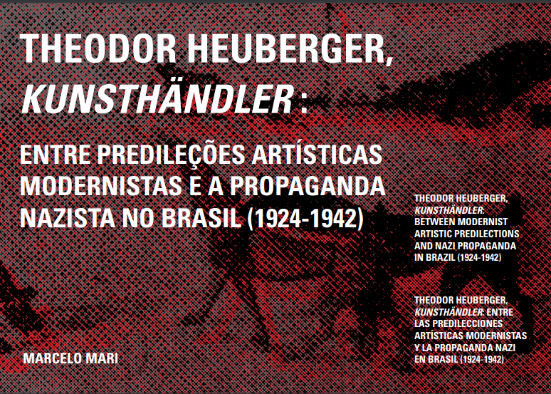 Theodor heuberger, kunsthändler : entre predileções artísticas modernistas e a propaganda nazista no brasil (1924-1942)