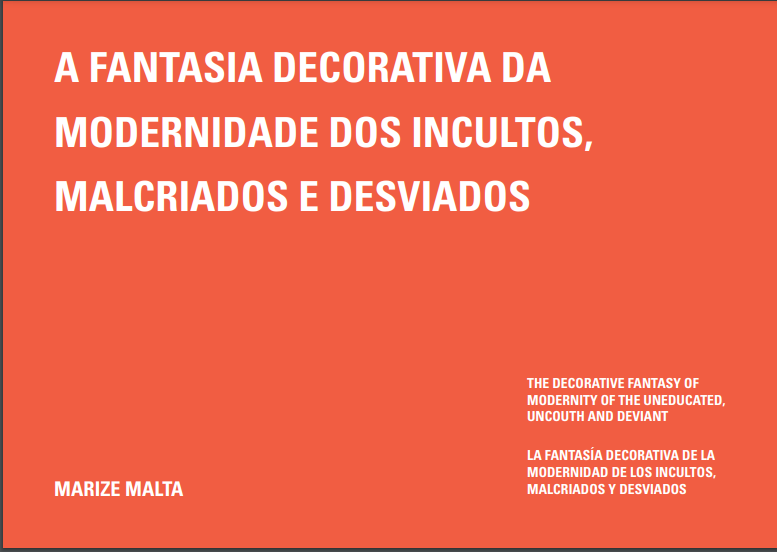A FANTASIA DECORATIVA DA MODERNIDADE DOS INCULTOS, MALCRIADOS E DESVIADOS