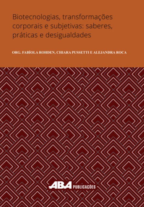 Biotecnologias, transformações corporais e subjetivas: saberes, práticas e desigualdades