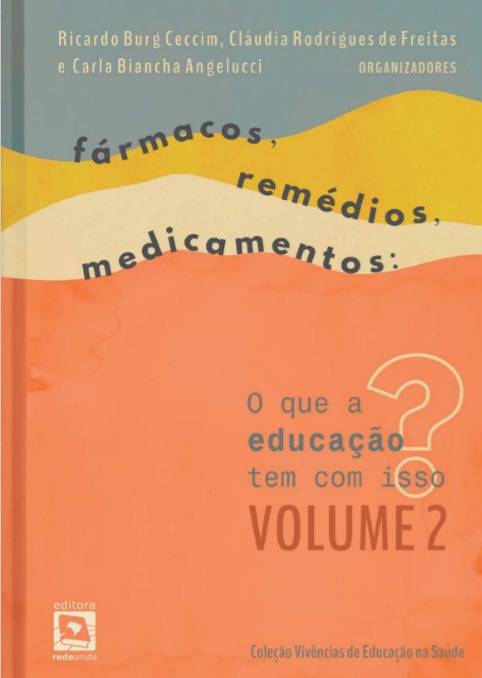 Fármacos, remédios, medicamentos: O que a educação tem com isso? Volume 2 - debates continuados, diálogos interdisciplinares