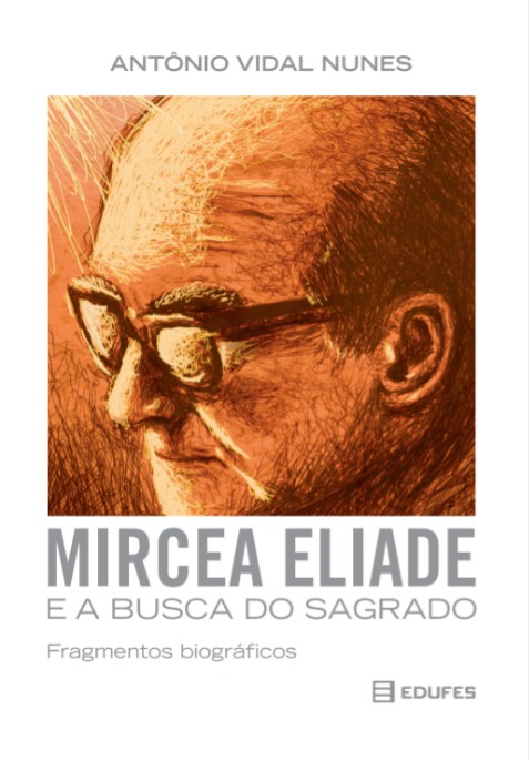 Mircea Eliade e a busca do sagrado: fragmentos biográficos