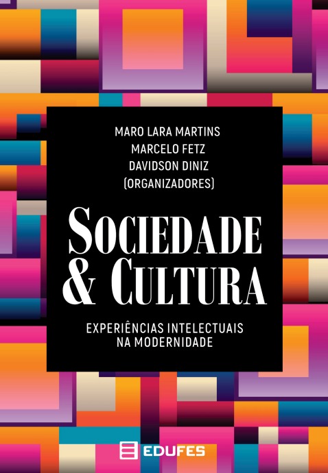 Sociedade &amp; cultura: experiências intelectuais na modernidade