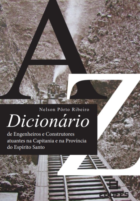 Dicionário de engenheiros e construtores atuantes na Capitania e na Província do Espírito Santo