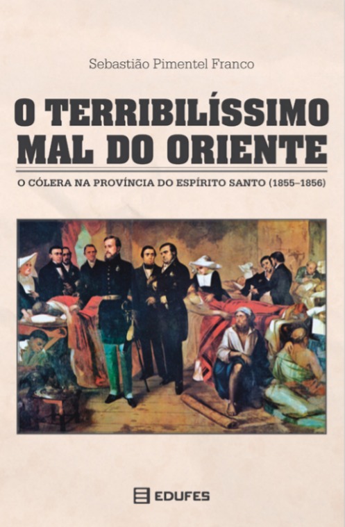 O terribilíssimo mal do Oriente: o cólera na província do Espírito Santo (1855-1856)