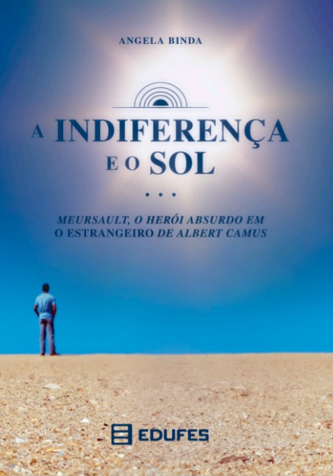 A indiferença e o sol: Meursault, o herói absurdo em O Estrangeiro de Albert Camus