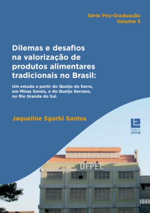 Dilemas e desafios na valorização de produtos alimentares tradicionais no Brasil: um estudo a partir do Queijo do Serro, em Minas Gerais, e do Queijo Serrano, no Rio Grande do Sul