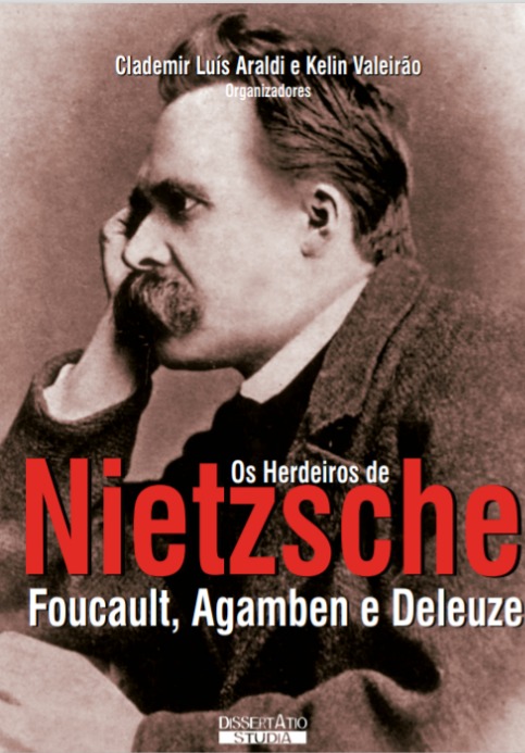 Os herdeiros de Nietzche: Foucault, Agamben e Deleuze.