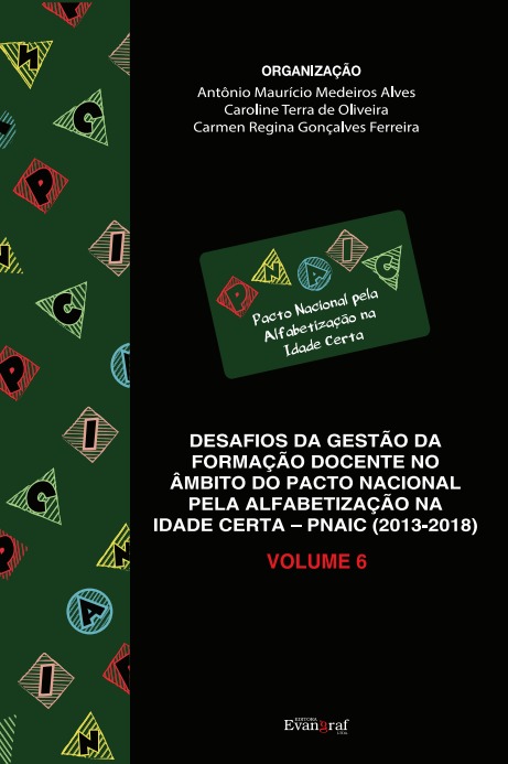 Desafios da gestão da formação docente no âmbito do Pacto Nacional pela Alfabetização na Idade Certa – PNAIC (2013-2018): volume 6