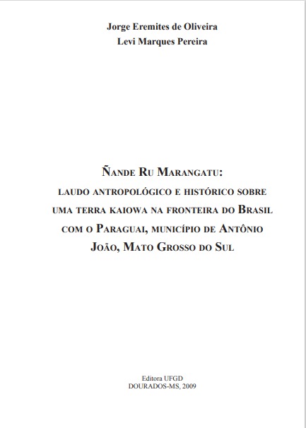 Ñande Ru Marangatu: laudo antropológico e histórico sobre uma terra Kaiowa na fronteira do Brasil com o Paraguai, município de Antônio João, Mato Grosso do Sul.