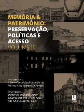 Memória &amp; patrimônio: Preservação, políticas e acesso - Volume III