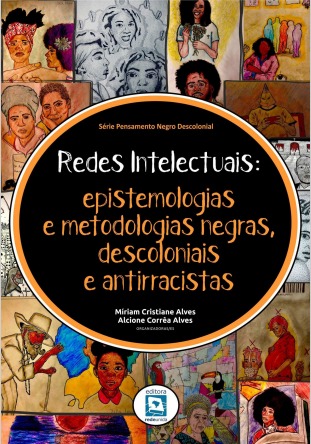 Redes Intelectuais: epistemologias e metodologias negras, descoloniais e antirracistas