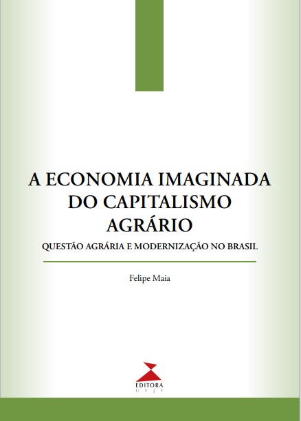 A economia imaginada do capitalismo agrário: questão agrária e modernização no Brasil