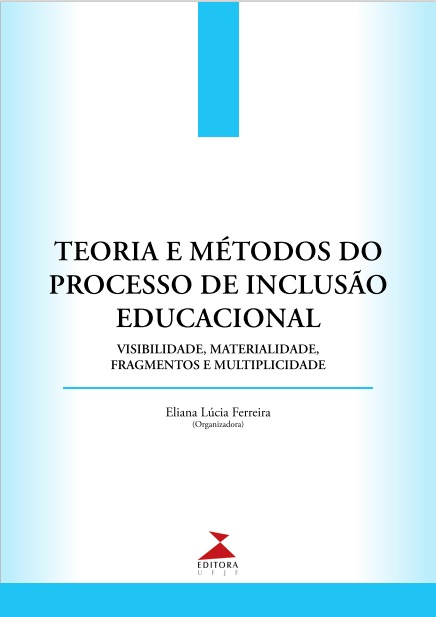 Teoria e métodos do processo de inclusão educacional : visibilidade, materialidade, fragmentos e multiplicidade