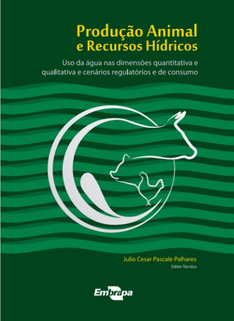 Produção animal e recursos hídricos: uso da água nas dimensões quantitativa e qualitativa e cenários regulatórios e de consumo