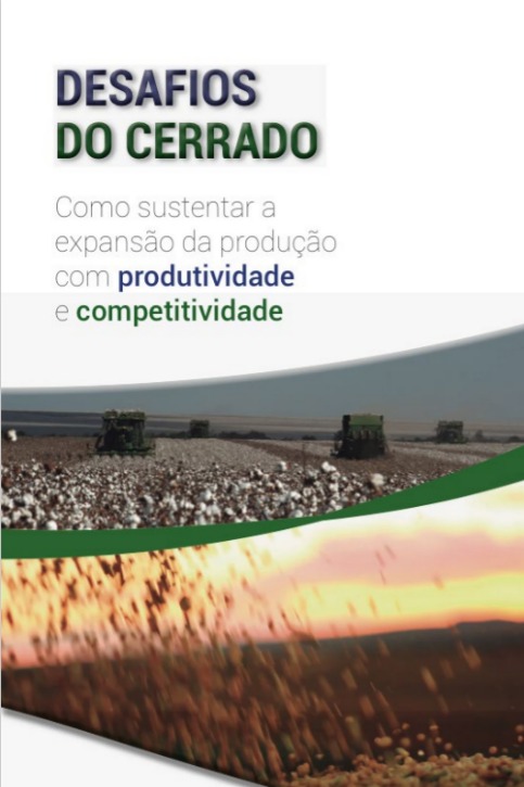 DESAFIOS do cerrado: como sustentar a expansão da produção com produtividade e competitividade