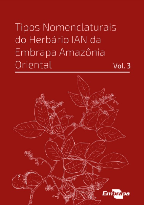 Tipos nomenclaturais do Herbário IAN da Embrapa Amazônia Oriental: Vol. 3