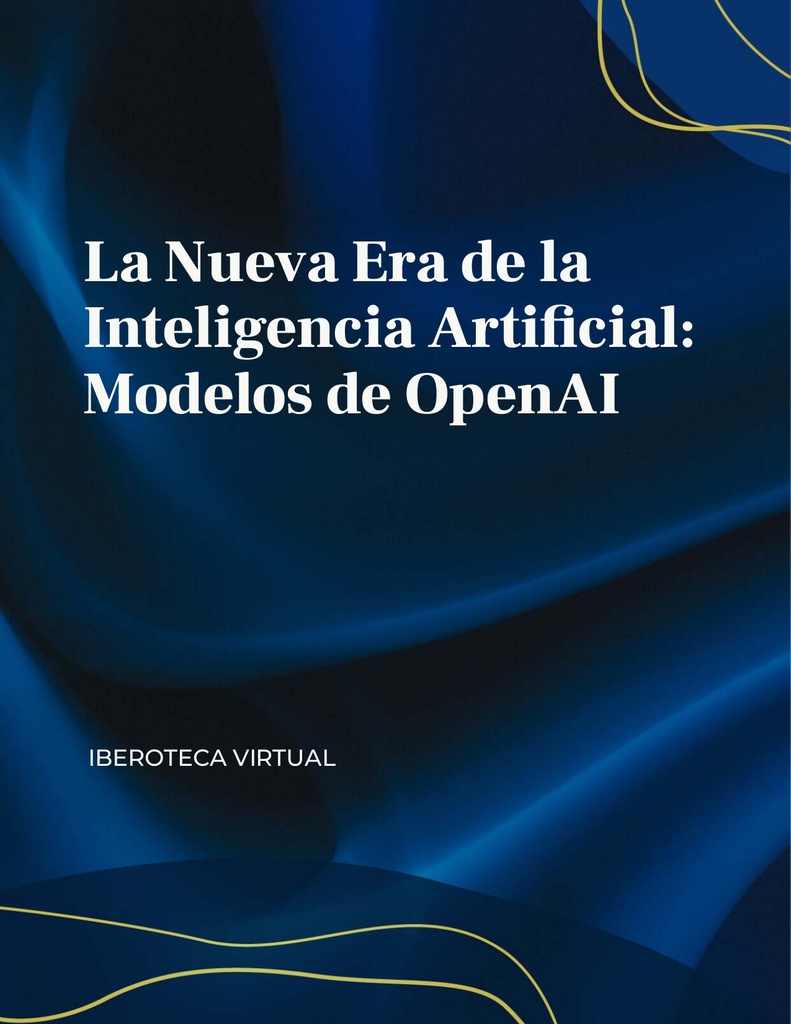La Nueva Era de la Inteligencia Artificial: Modelos de OpenAI
