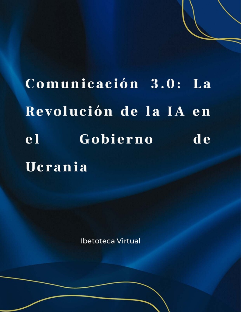 Comunicación 3.0: La Revolución de la IA en el Gobierno de Ucrania