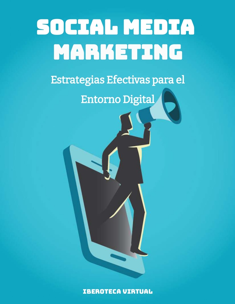 Social Media Marketing: Estrategias Efectivas para el Entorno Digital