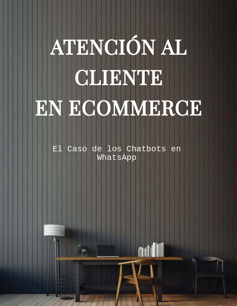 Atención al Cliente en Ecommerce: El Caso de los Chatbots en WhatsApp
