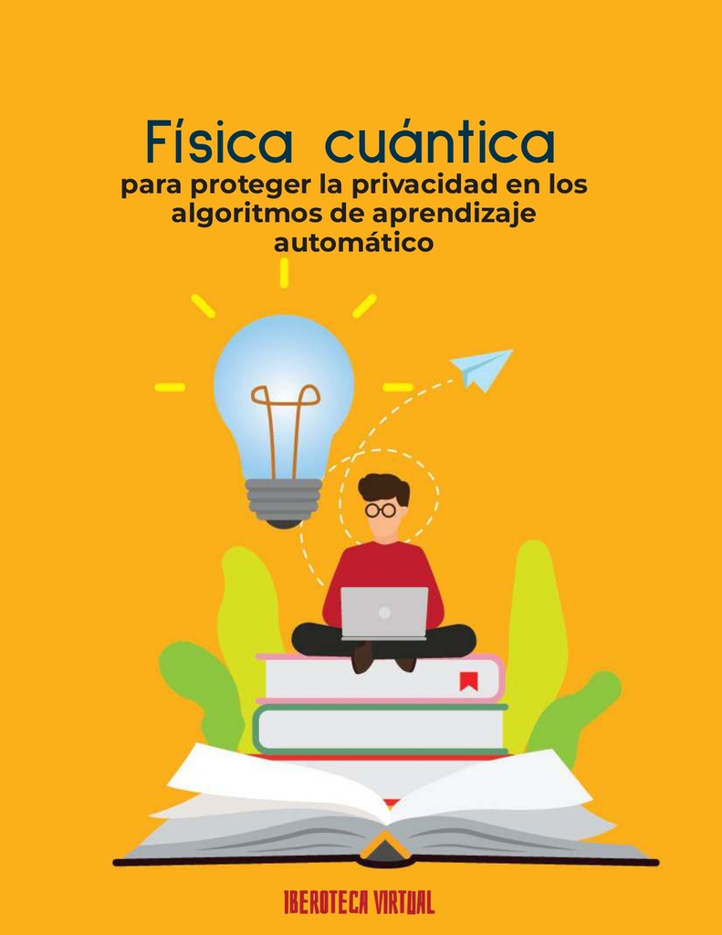 Física cuántica para proteger la privacidad en los algoritmos de aprendizaje automático