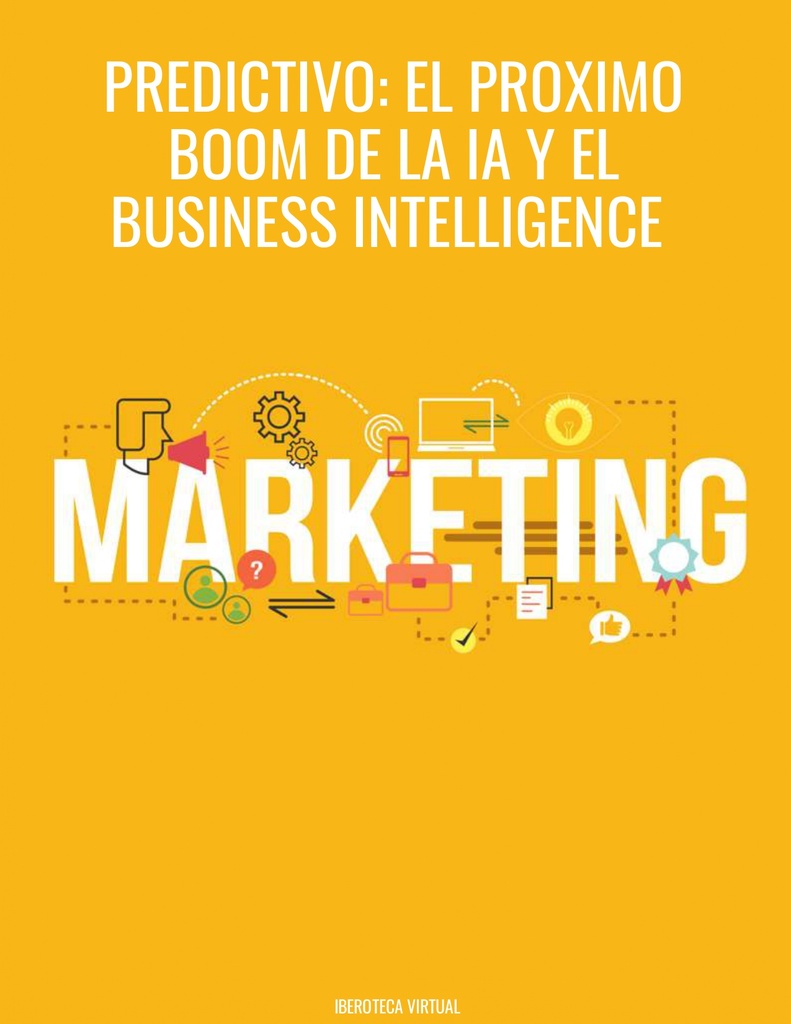Marketing predictivo: el próximo boom de la IA y el Business Intelligence para el futuro del marketing