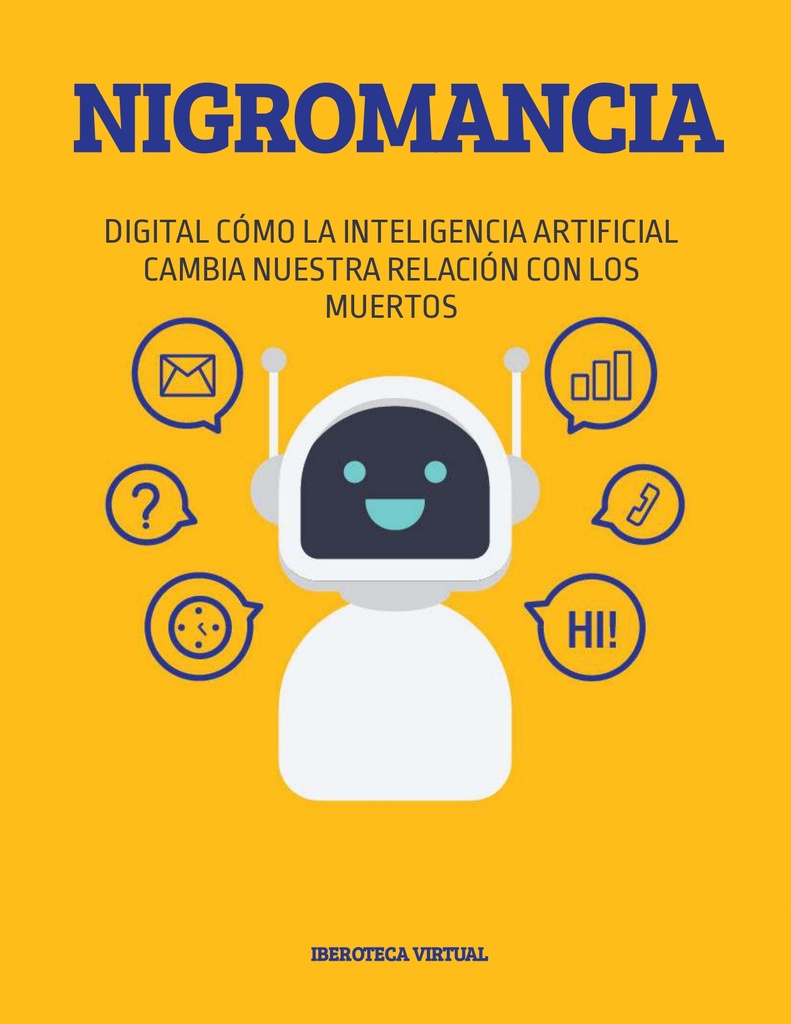 NIGROMANCIA DIGITAL CÓMO LA INTELIGENCIA ARTIFICIAL CAMBIA NUESTRA RELACIÓN CON LOS MUERTOS