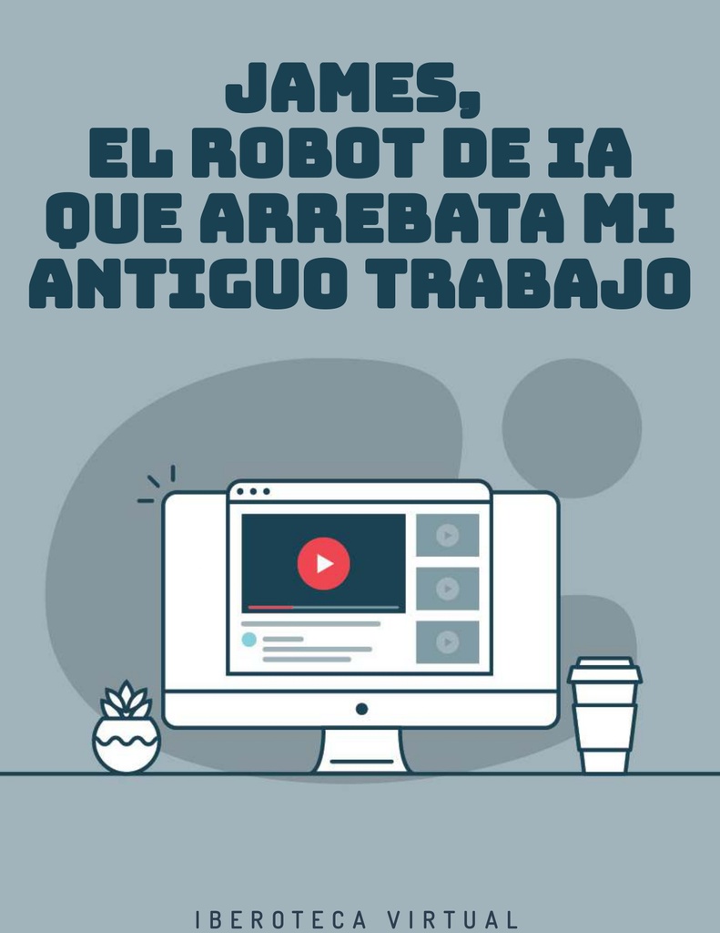 JAMES, EL ROBOT DE IA QUE ARREBATA MI ANTIGUO TRABAJO