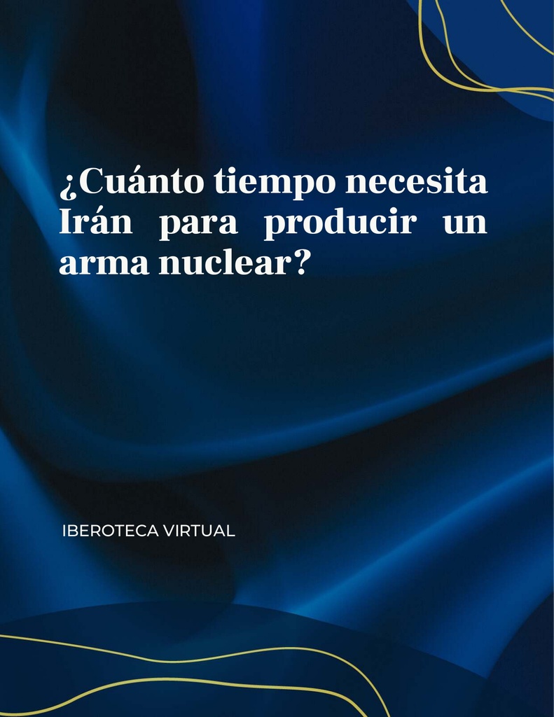 ¿Cuánto tiempo necesita Irán para producir un arma nuclear?