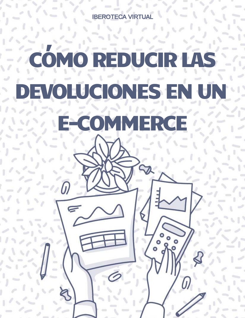 CÓMO REDUCIR LAS DEVOLUCIONES EN UN E-COMMERCE