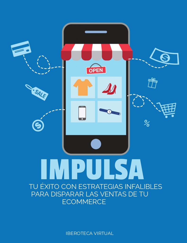 IMPULSA TU ÉXITO CON ESTRATEGIAS INFALIBLES PARA DISPARAR LAS VENTAS DE TU ECOMMERCE