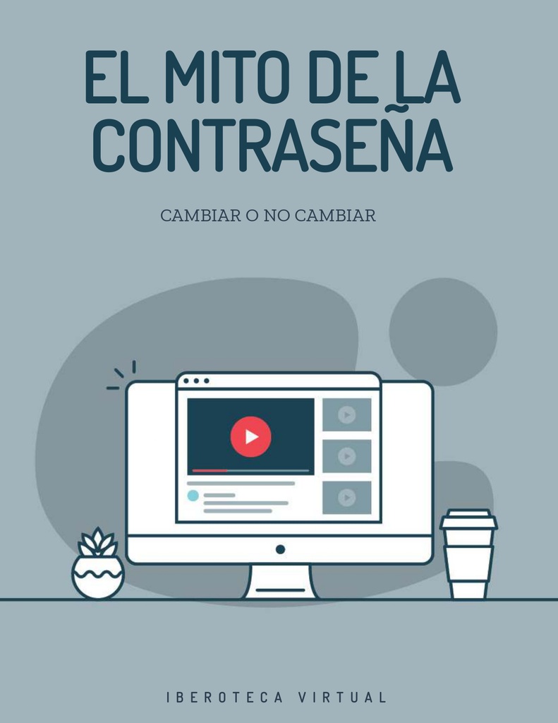 EL MITO DE LA CONTRASEÑA: ¿CAMBIAR O NO CAMBIAR