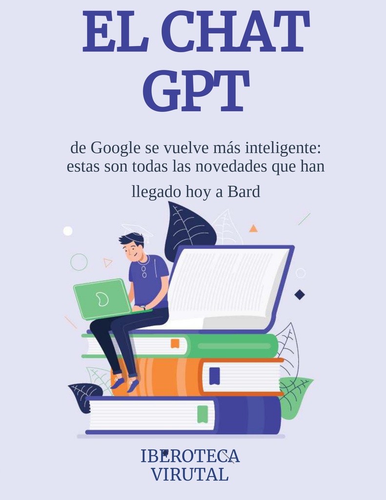 El ChatGPT de Google se vuelve más inteligente: estas son todas las novedades que han llegado hoy a Bard