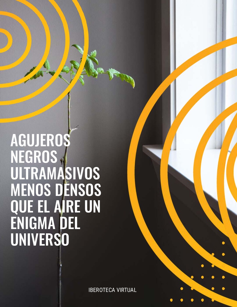 AGUJEROS NEGROS ULTRAMASIVOS MENOS DENSOS QUE EL AIRE UN ENIGMA DEL UNIVERSO