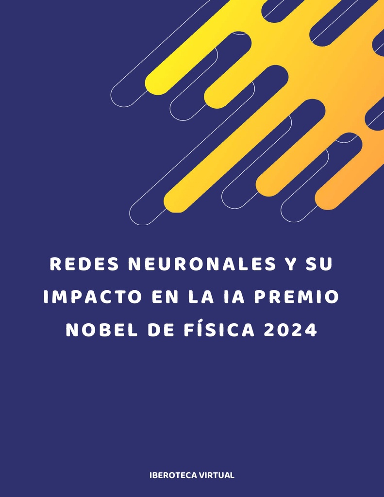 Redes Neuronales y su Impacto en la IA Premio Nobel de Física 2024