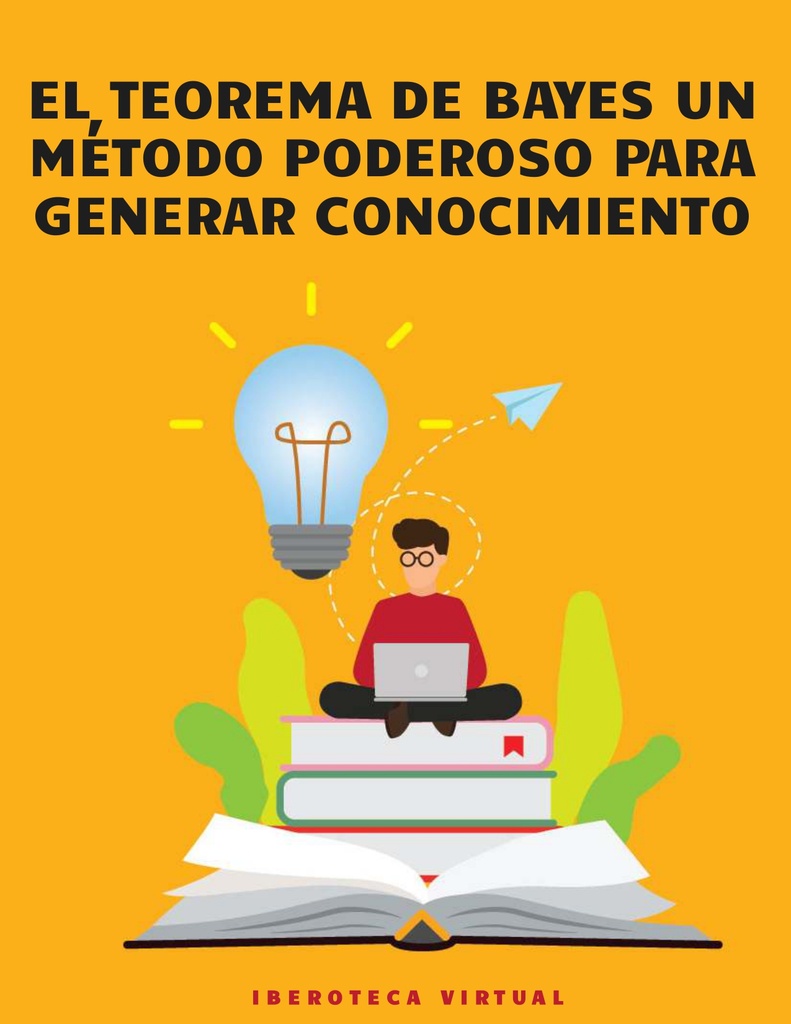 EL TEOREMA DE BAYES UN MÉTODO PODEROSO PARA GENERAR CONOCIMIENTO