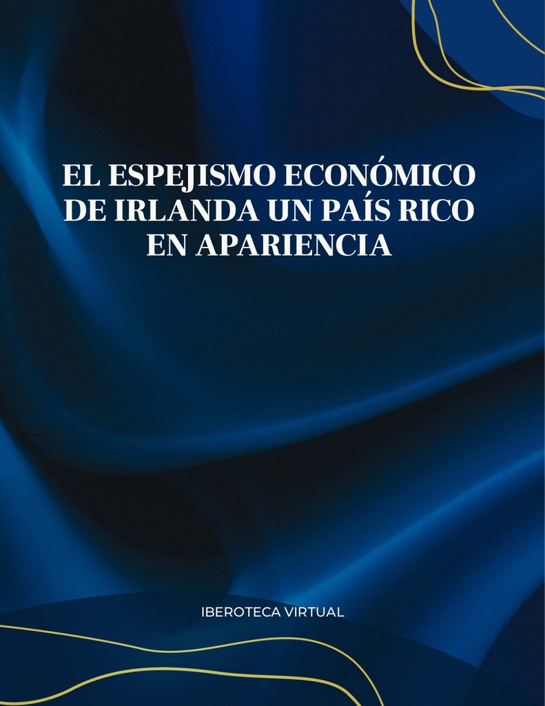 EL ESPEJISMO ECONÓMICO DE IRLANDA UN PAÍS RICO EN APARIENCIA