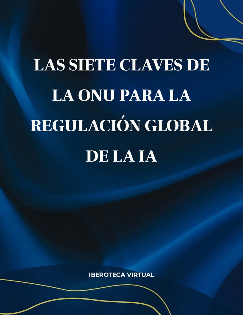 Las Siete Claves de la ONU para la Regulación Global de la IA