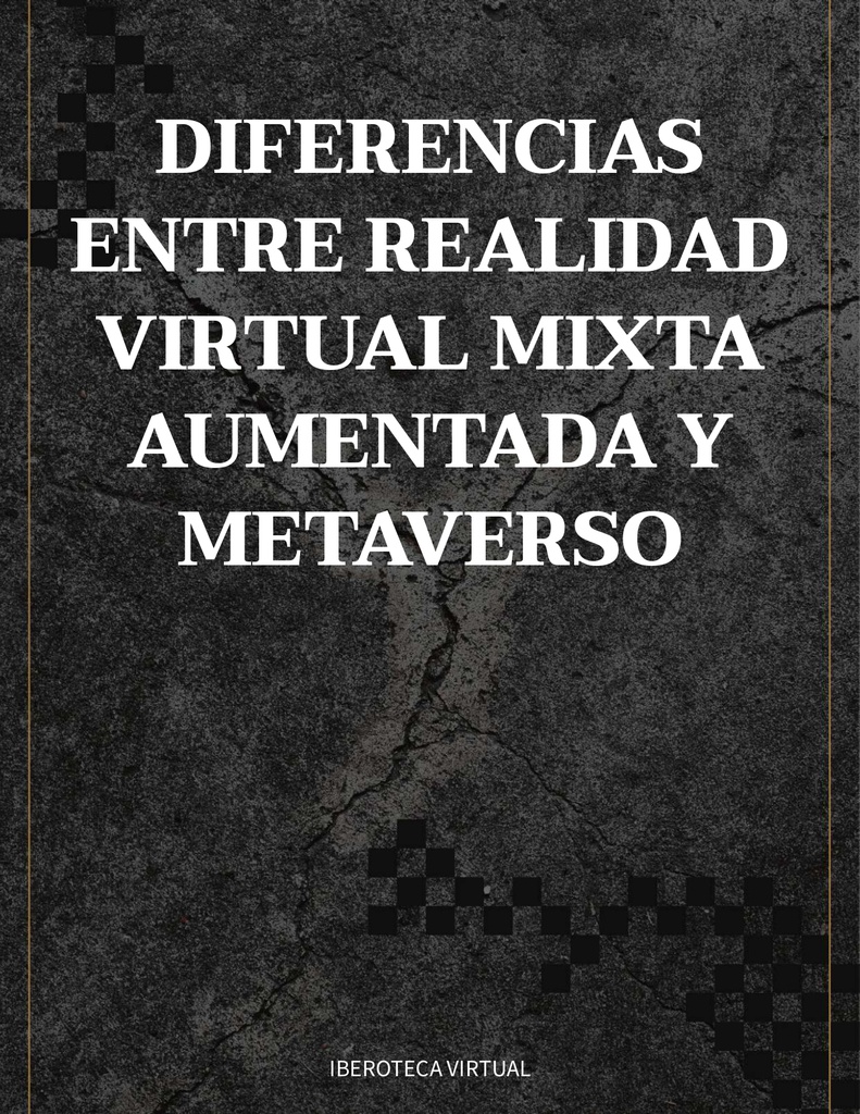 DIFERENCIAS ENTRE REALIDAD VIRTUAL MIXTA AUMENTADA Y METAVERSO