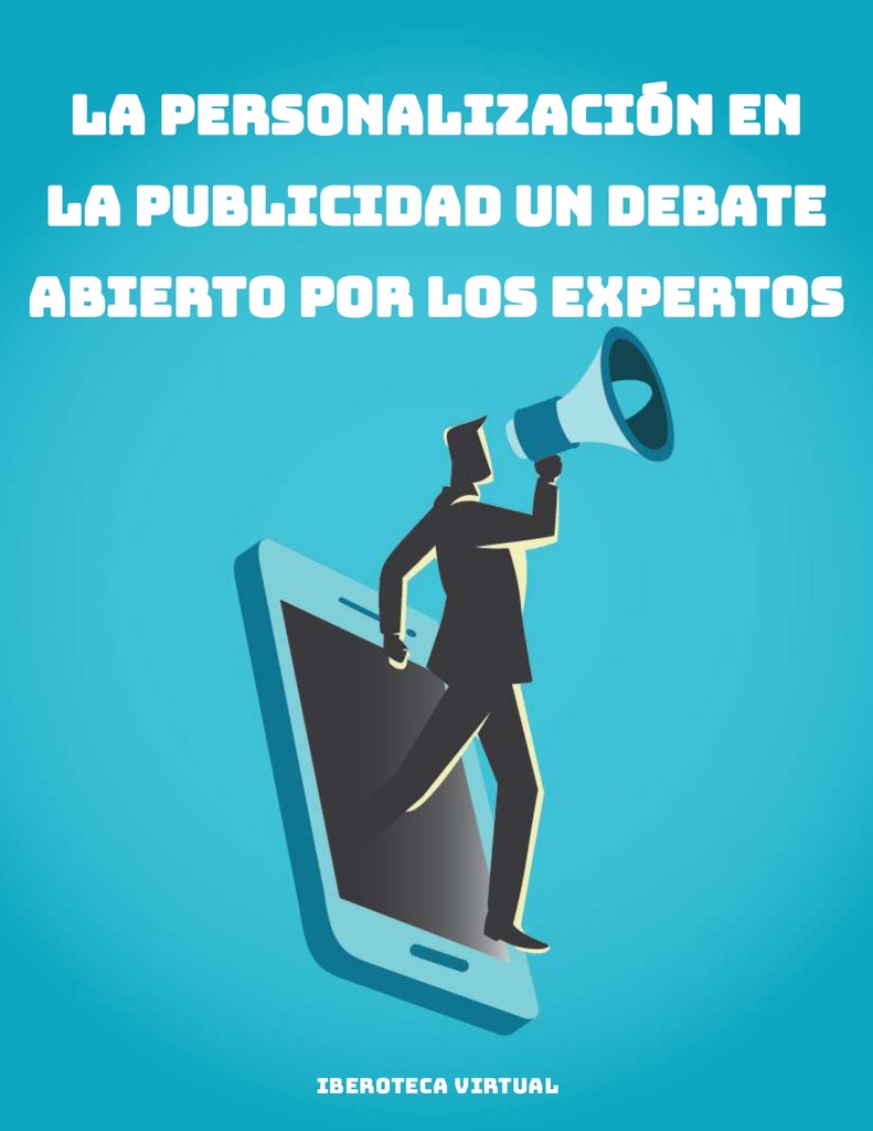 LA PERSONALIZACIÓN EN LA PUBLICIDAD UN DEBATE ABIERTO POR LOS EXPERTOS