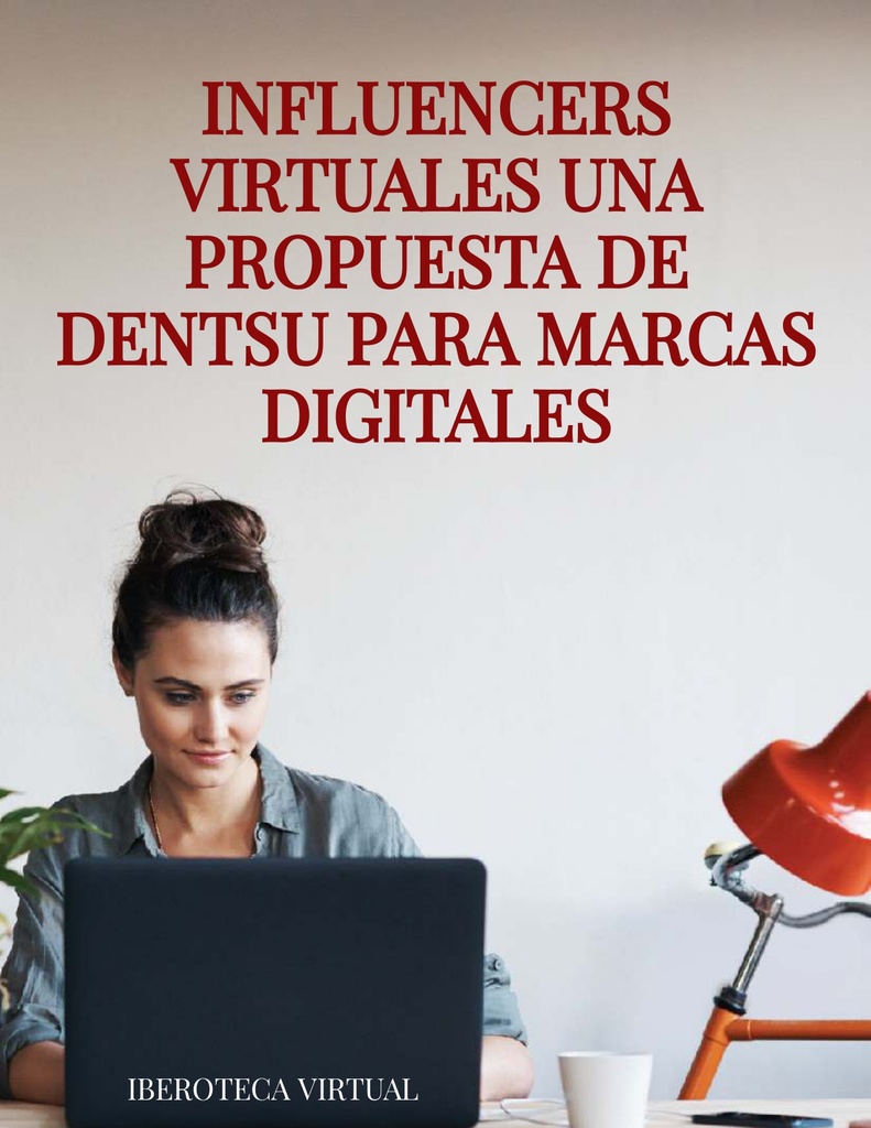INFLUENCERS VIRTUALES UNA PROPUESTA DE DENTSU PARA MARCAS DIGITALES