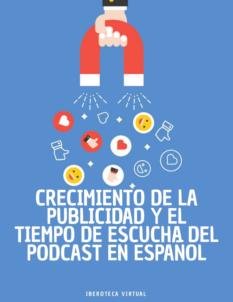 CRECIMIENTO DE LA PUBLICIDAD Y EL TIEMPO DE ESCUCHA DEL PODCAST EN ESPAÑOL