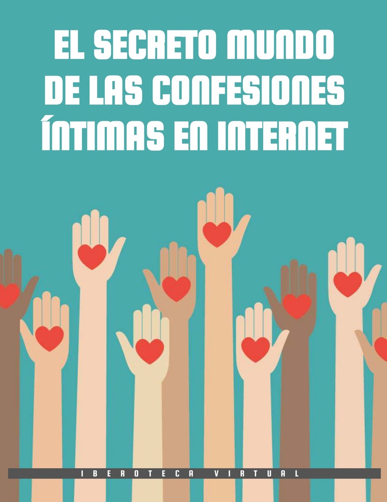 EL SECRETO MUNDO DE LAS CONFESIONES ÍNTIMAS EN INTERNET