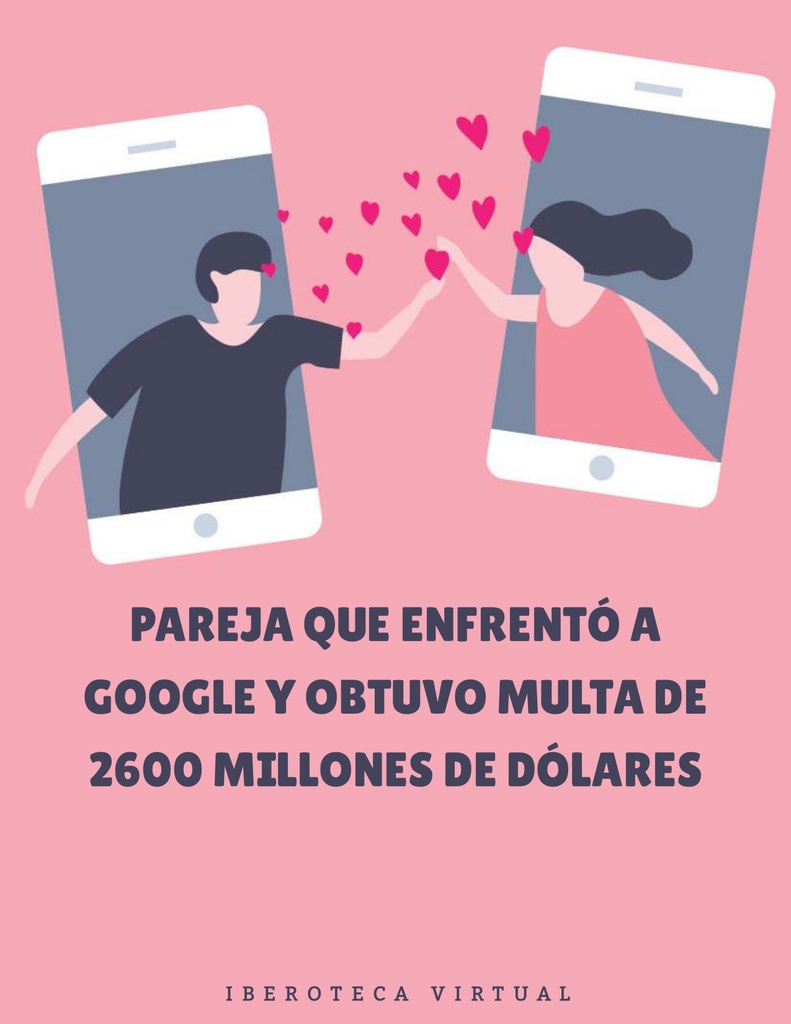 PAREJA QUE ENFRENTÓ A GOOGLE Y OBTUVO MULTA DE 2600 MILLONES DE DÓLARES