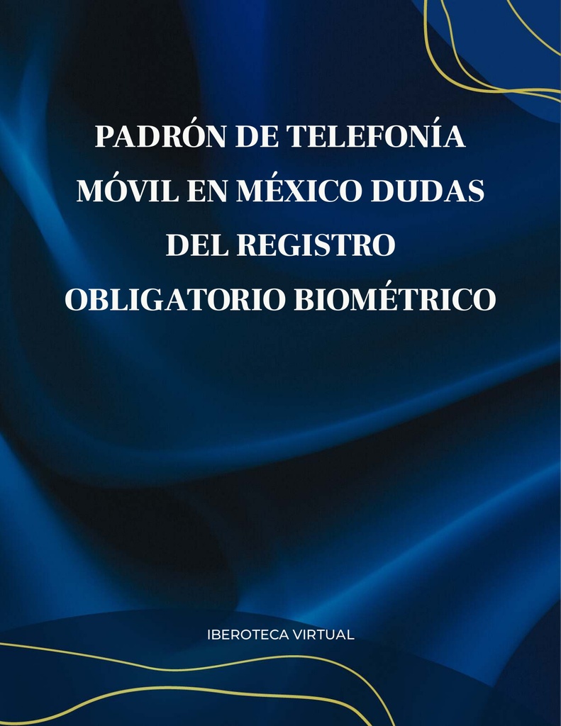 PADRÓN DE TELEFONÍA MÓVIL EN MÉXICO DUDAS DEL REGISTRO OBLIGATORIO BIOMÉTRICO